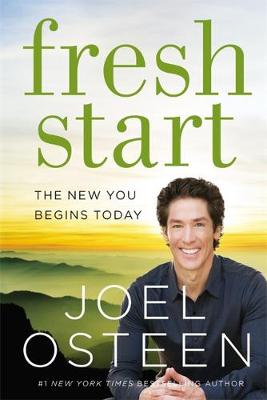 Fresh Start: The New You Begins Today by Joel Osteen