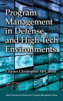 Program Management in Defense and High Tech Environments by Charles Christopher McCarthy