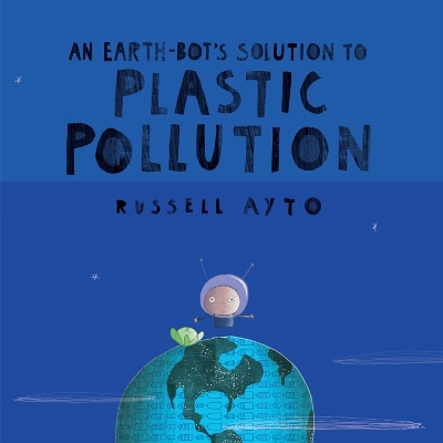 An Earth-Bot's Solution to Plastic Pollution book