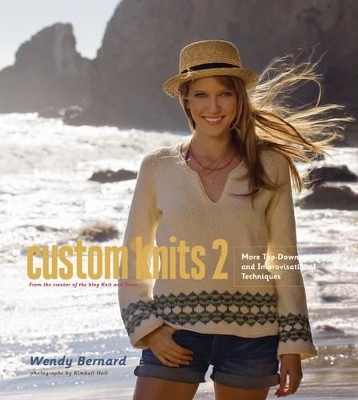 Custom Knits 2: More Top-Down and Improvisational Techniques book