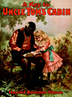 Key to Uncle Tom's Cabin by Professor Harriet Beecher Stowe