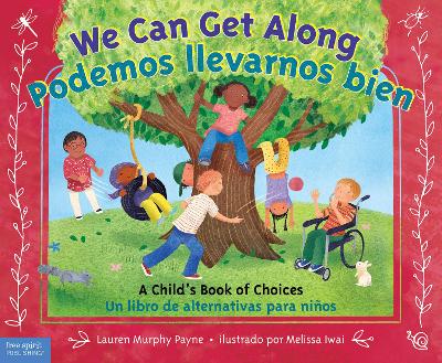 We Can Get Along / Podemos llevarnos bien: A Child's Book of Choices / Un libro de alternativas para niños by Lauren Murphy Payne