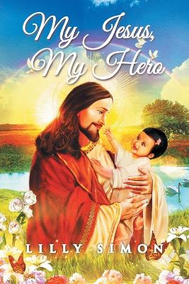 My Jesus, My Hero book