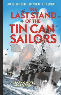 The Last Stand of the Tin Can Sailors: The Extraordinary World War II Story of the U.S. Navy's Finest Hour book