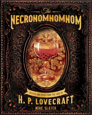 The Necronomnomnom: Recipes and Rites from the Lore of H. P. Lovecraft book