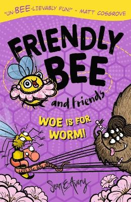 Friendly Bee and Friends: Woe is for Worm! book