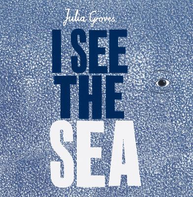 I See the Sea by Julia Groves