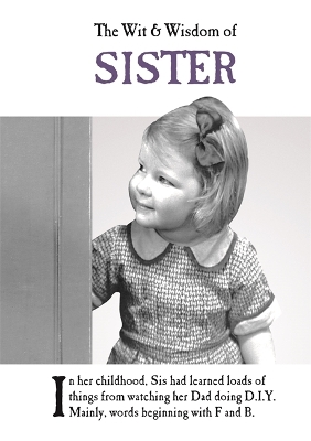 The Wit and Wisdom of Sister: from the BESTSELLING Greetings Cards Emotional Rescue book