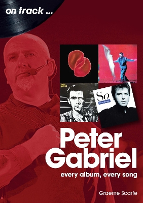 Peter Gabriel On Track: Every Album, Every Song book