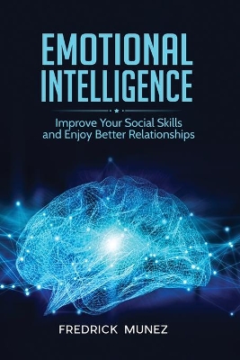 Emotional Intelligence: Improve Your Social Skills and Enjoy Better Relationships book