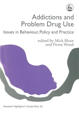 Addictions and Problem Drug Use by Fiona Wood