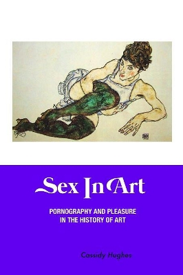 Sex in Art: Pornography and Pleasure In the History of Art book