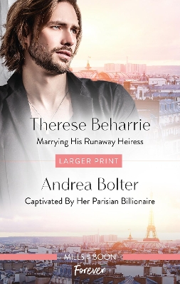 Marrying His Runaway Heiress/Captivated by Her Parisian Billionaire by Therese Beharrie