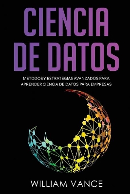 Ciencia de Datos: Métodos y estrategias avanzados para aprender ciencia de datos para empresas book