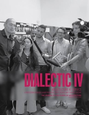 Dialectic IV: Architecture at Service by Utah University