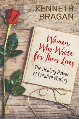 Women Who Wrote for Their Lives: The Healing Power of Creative Writing book