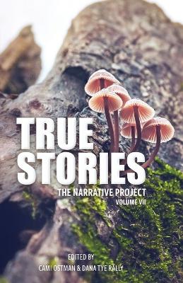 True Stories: The Narrative Project, Volume VII book
