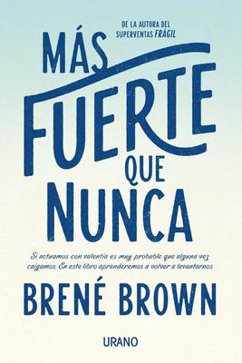 Mas Fuerte Que Nunca by PhD Lmsw Brene Brown