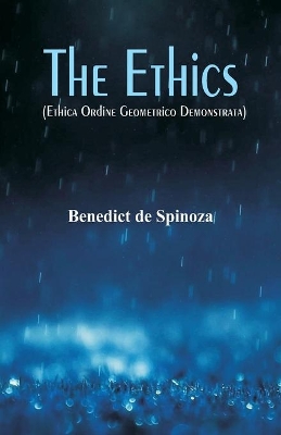 Ethics by Benedict De Spinoza