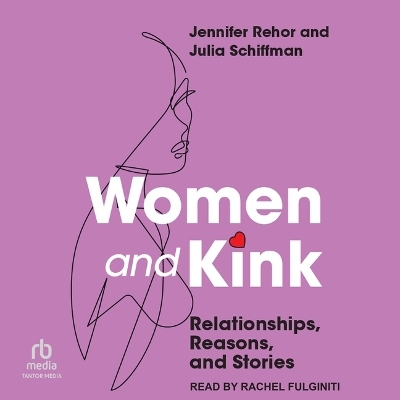 Women and Kink: Relationships, Reasons, and Stories by Jennifer Rehor