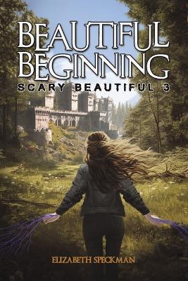 Beautiful Beginning: Scary Beautiful 3 book