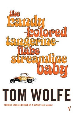 The Kandy-Kolored Tangerine-Flake Streamline Baby by Tom Wolfe