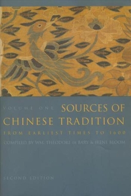 Sources of Chinese Tradition: From Earliest Times to 1600 by Wm. Theodore De Bary