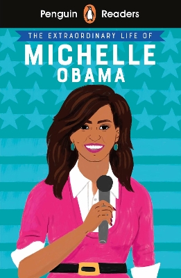 Penguin Readers Level 3: The Extraordinary Life of Michelle Obama (ELT Graded Reader) book