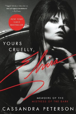 Yours Cruelly, Elvira: Memoirs of the Mistress of the Dark book