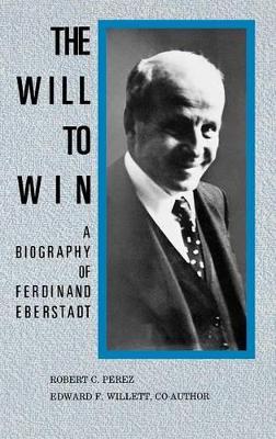 Will to Win: A Biography of Ferdinand Eberstadt book