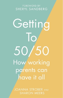 Getting to 50/50: How working parents can have it all book