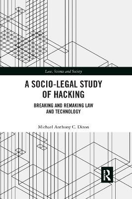 A Socio-Legal Study of Hacking: Breaking and Remaking Law and Technology book