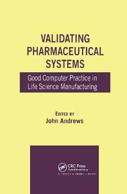 Validating Pharmaceutical Systems: Good Computer Practice in Life Science Manufacturing book