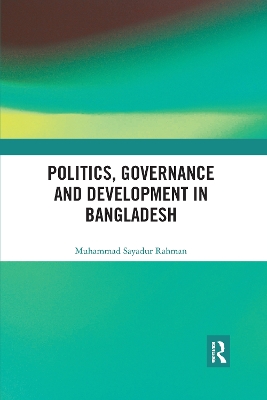 Politics, Governance and Development in Bangladesh by Muhammad Sayadur Rahman