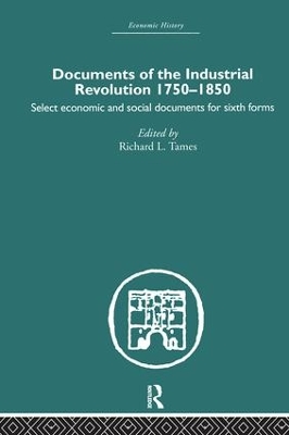 Documents of the Industrial Revolution 1750-1850 by Richard L. Tames