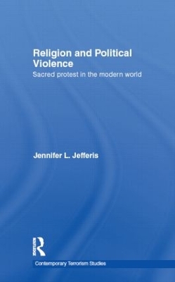 Religion and Political Violence by Jennifer L. Jefferis