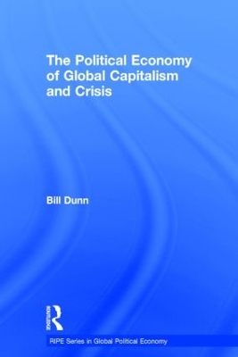 Political Economy of Global Capitalism and Crisis by Bill Dunn