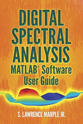 Digital Spectral Analysis MATLAB (R) Software User Guide book