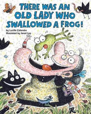 There Was an Old Lady Who Swallowed a Frog! book