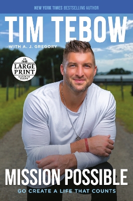 Mission Possible: Go Create a Life That Counts by Tim Tebow