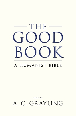 The The Good Book by Professor A. C. Grayling