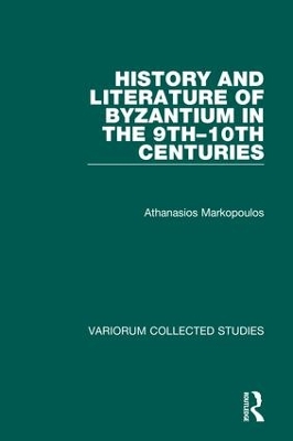 History and Literature of Byzantium in the 9th-10th Centuries by Athanasios Markopoulos