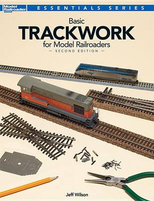 Basic Trackwork for Model Railroaders, Second Edition book