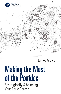 Making the Most of the Postdoc: Strategically Advancing Your Early Career by James Gould