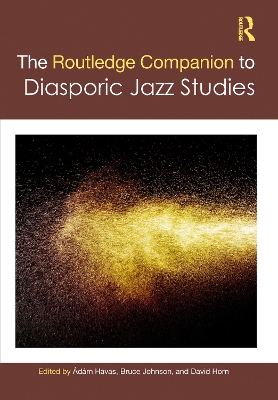 The Routledge Companion to Diasporic Jazz Studies book