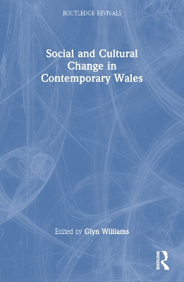 Social and Cultural Change in Contemporary Wales by Glyn Williams
