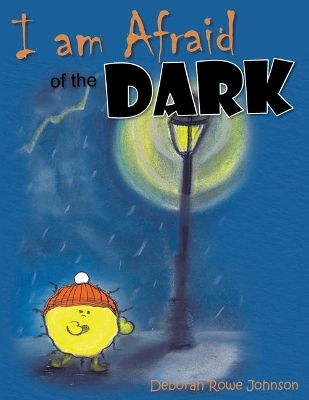 I am Afraid of the Dark by Deborah Rowe Johnson