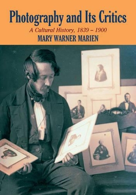 Photography and its Critics by Mary Warner Marien
