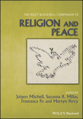 The Wiley Blackwell Companion to Religion and Peace by Jolyon Mitchell