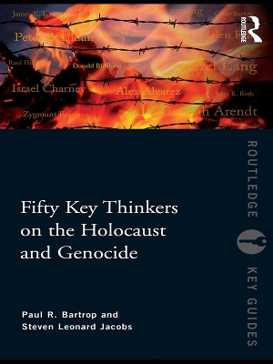 Fifty Key Thinkers on the Holocaust and Genocide by Paul R. Bartrop